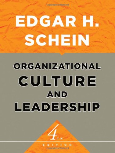 Organizational Culture and Leadership –Schein