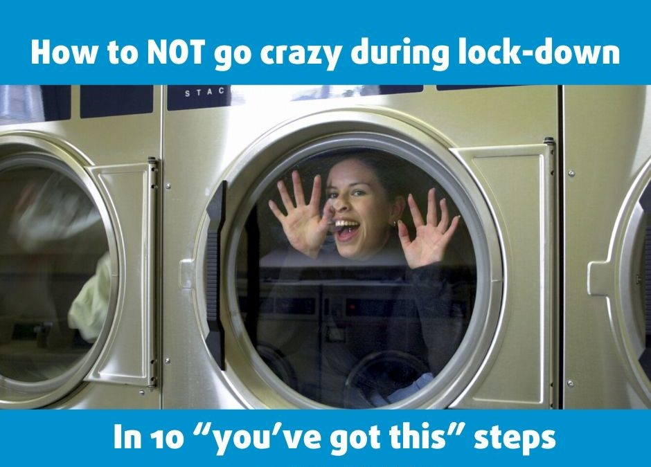 How to NOT go crazy during lock-down