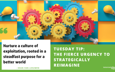 Tuesday Tip: The Fierce Urgency to Strategically ReImagine