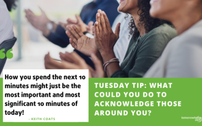 Tuesday Tip: What Could You Do to Acknowledge Those Around You?