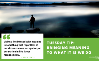 Tuesday Tip: Bringing Meaning to What it is We Do