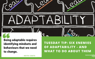 Tuesday Tip: Six Enemies of Adaptability – and What to Do About Them