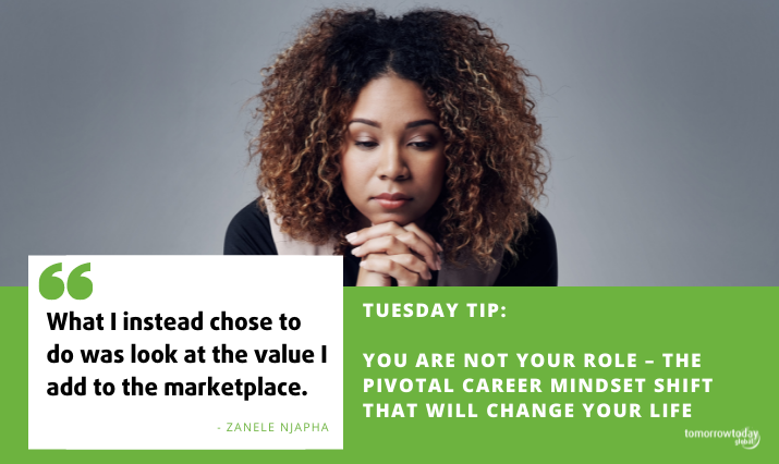 Tuesday Tip: You are Not your Role – The Pivotal Career Mindset Shift that will Change your Life