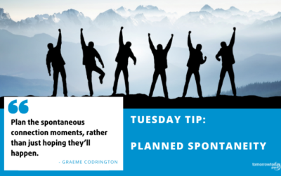 Tuesday Tip: Planned Spontaneity