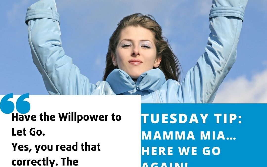 Tuesday Tip: Mamma Mia…HERE WE GO AGAIN!