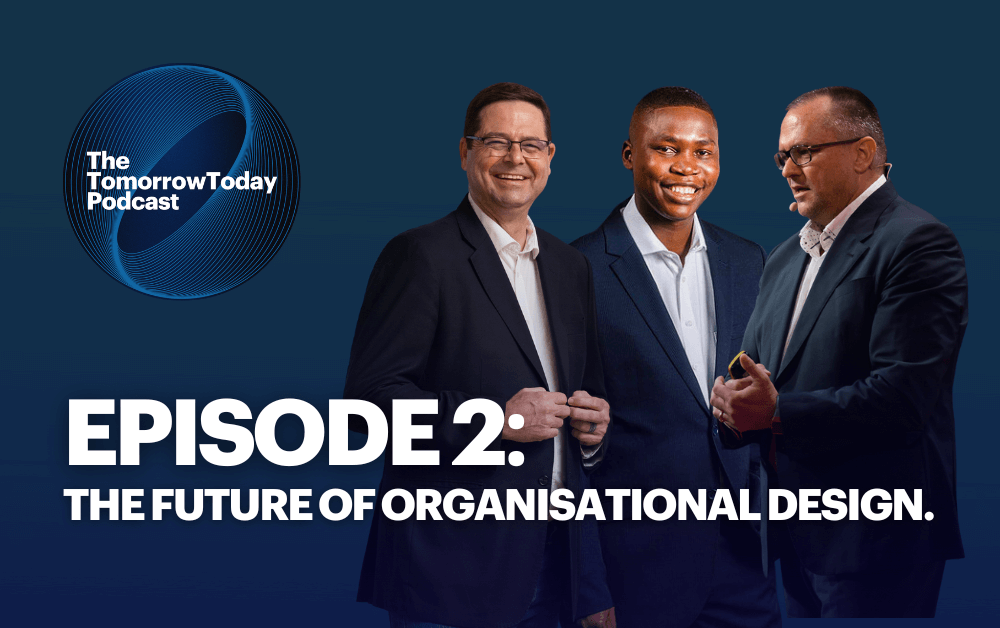 Episode 2: The future of organisational design | The TomorrowToday Podcast