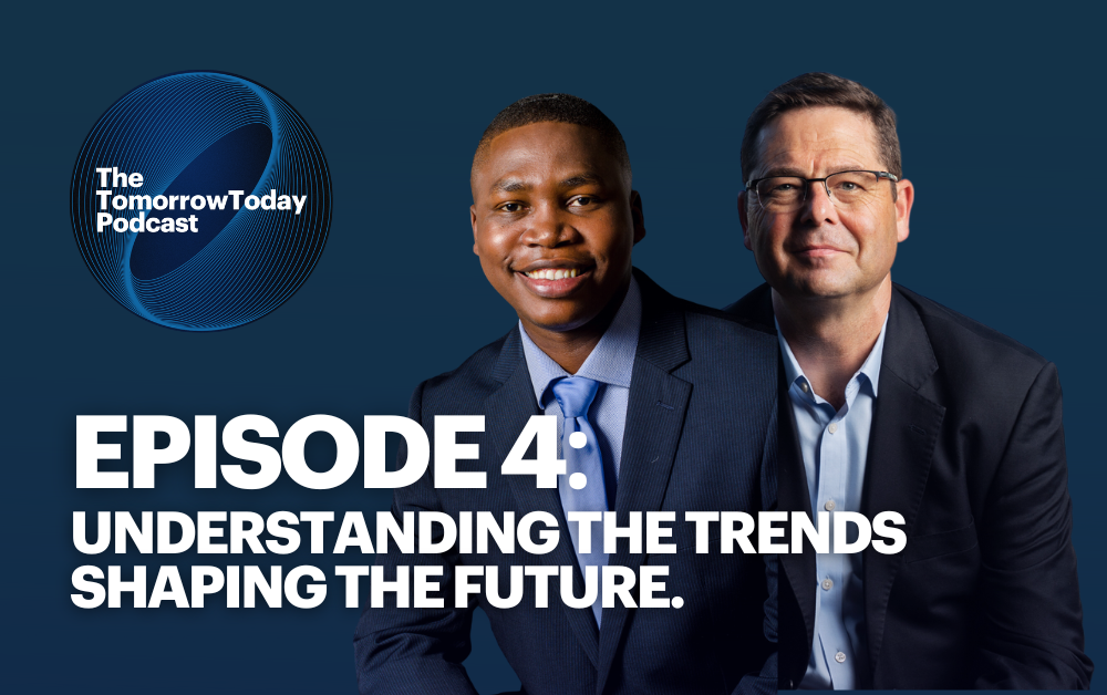 Ep. 4: Understanding the Trends Shaping the Future | The TomorrowToday Podcast