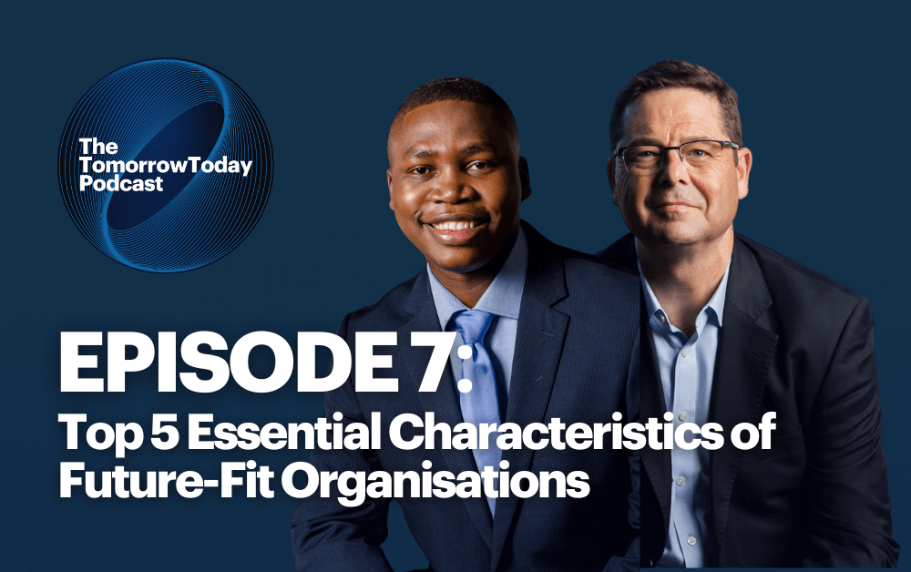 Ep. 7: Top 5 Essential Characteristics of Future-Fit Organisations