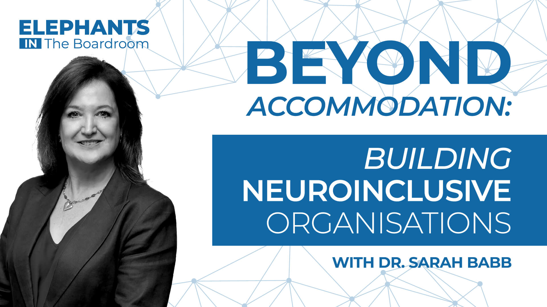 Beyond Accommodation: Building Neuroinclusive Organisations with Dr. Sarah Babb