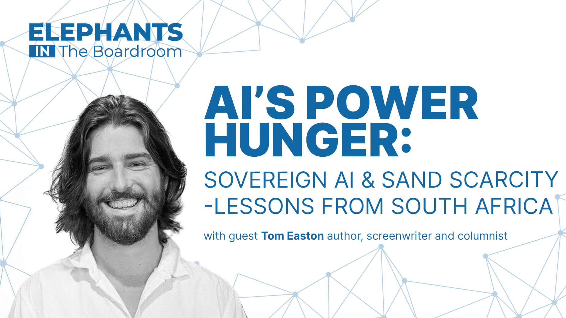 <br />
AI’S POWER HUNGER, SOVEREIGN AI & SAND SCARCITY - LESSONS FROM SOUTH AFRICA - with Tom Eaton